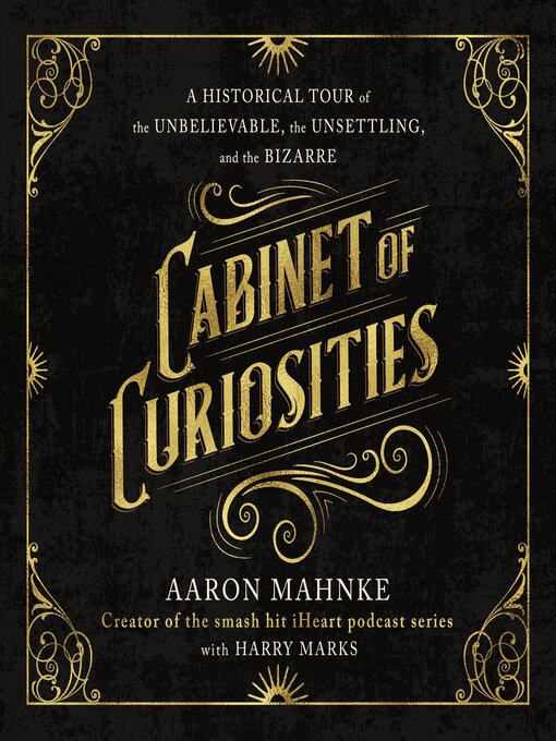 Title details for Cabinet of Curiosities by Aaron Mahnke - Available